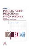 Instituciones de derecho de la Unin Europea. Volumen I. Instituciones de la Unin Europa 