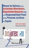 Manual de defensa de los accionistas minoritarios y depositantes bancarios frente a la responsabilidad penal de las personas jurdicas en Espaa