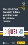 Independencia Judicial y Estado Constitucional. El Gobierno Judicial 