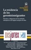 La residencia de los gerontoinmigrantes . Derechos y obligaciones de los jubilados extranjeros en los lugares europeos de retiro 