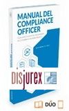 Manual del compliance officer . Guia prctica para los responsables de compliance de habla hispana 