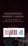 Argumentacin, derecho y justicia . Estudios en homenaje al profesor Mario Alberto Portela 