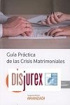 Gua Prctica de las Crisis Matrimoniales ( Doctrina, Jurisprudencia, casos prcticos, formularios y esquemas procesales ) 2 Edicin