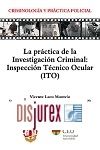 La prctica de la Investigacin Criminal : Inspeccin Tcnico Ocular (ITO)