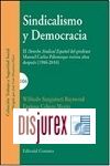 Sindicalismo y Democracia - El Derecho Sindical Espaol del profesor Manuel Carlos Palomeque treinta aos despus (1986-2016)