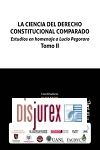 La Ciencia del Derecho Constitucional Comparado - Estudios en Homenaje a Lucio Pegoraro Tomo II