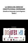 La Ciencia del Derecho Constitucional Comparado - Estudios en Homenaje a Lucio Pegoraro Tomo I