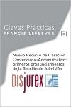 Claves Prcticas Nuevo Recurso de Casacin Contencioso - Administrativo: primeros pronunciamientos de la Seccin de Admisin