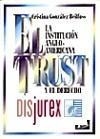 El Trust. La Institucin Anglo - Americana y el Derecho Internacional Privado Espaol