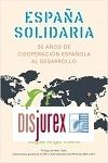 Espaa solidaria - Historia de la cooperacin espaola al desarrollo (1986-2016)
