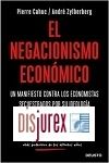El negacionismo econmico - Un manifiesto contra los economistas secuestrados por su ideologa