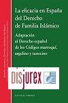La eficacia en Espaa del Derecho de familia Islmico - Adaptacin al Derecho espaol de los Cdigos marroqu, argelino y tunecino