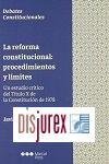 La reforma constitucional : procedimientos y lmites - Un estudio crtico del Ttulo X de la Constitucion de 1978