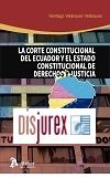La Corte Constitucional de Ecuador y el Estado constitucional de Derechos y justicia