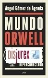 Mundo Orwell - Manual de supervivencia para un mundo hiperconectado