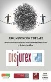 Argumentacin y debate - introduccin al debate de competicin en formato Parlamentario Britnico y debate jurdico
