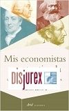Mis economistas y su trastienda - Una historia inslita de la economa