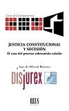Justicia constitucional y secesin - El caso del proceso soberanista Cataln
