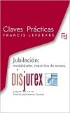 Claves Prcticas Jubilacin : modalidades, requisitos de acceso, cuanta y compatibilidad con el trabajo (2 Edicin)