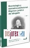 Deontologa y normativa profesional - Rgimen jurdico del abogado (2 Edicin) 2021