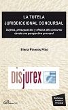 La tutela jurisdiccional concursal - Sujetos, presupuestos y efectos del concurso desde una perspectiva procesal
