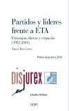 Partidos y lderes frente a ETA - Estrategias, dureza y crispacin (1982-2011)