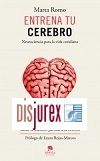 Entrena tu cerebro - Neurociencia para la vida cotidiana (10 Edicin)