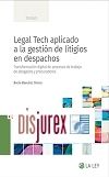 Legal Tech aplicado a la gestin de litigios en despachos  - Transformacin digital de procesos de trabajo de abogados y procuradores 