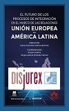 El futuro de los procesos de integracin en el marco de las relaciones Unin Europea - Amrica latina - Libro conmemorativo del XXX aniversario de la fundacin del Instituto Eurolatinoamericano de Estudios para la Integracin (IELEPI) 1992-2022