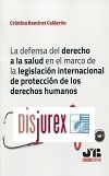 La defensa del derecho a la salud en el marco de la legislacin internacional de proteccin de los derechos humanos