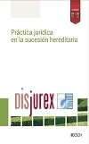 Prctica jurdica en la sucesin hereditaria  - Derecho civil comn, foral y especial