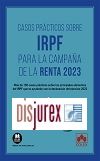 Casos prcticos sobre IRPF para la Campaa de la Renta 2023 (2 Edicin) - Ms de 150 casos prcticos sobre los principales elementos del IRPF que te ayudarn con la declaracin del ejercicio 2023