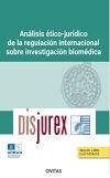 Anlisis tico-jurdico de la regulacin internacional sobre investigacin biomdica