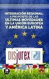 Integracin regional : a propsito de las ltimas novedades en la Unin Europea y en Amrica Latina