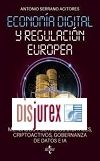 Economa digital y regulacin europea: mercados y servicios digitales, criptoactivos, gobernanza de datos e IA