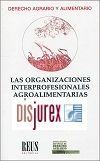 Las organizaciones interprofesionales agroalimentarias - Regulacin jurdica