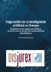 Regulacin de la inteligencia artificial en Europa. Incidencia en los regmenes jurdicos de proteccin de datos Y de responsabilidad por productos