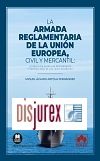 La armada reglamentaria de la Unin Europea, civil y mercantil - Interaccin entre los Reglamentos y residualidad de las leyes espaolas