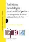 Positivismo Metodologico y Racionalidad Politica. una Interpretacin de la Teora Jurdica de Carlos S.