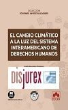 El cambio climtico a la luz del Sistema Interamericano de Derechos Humanos
