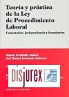 Teora y Prctica de la Ley de Procedimiento Laboral. (Comentarios, Jurisprudencia y Formularios)